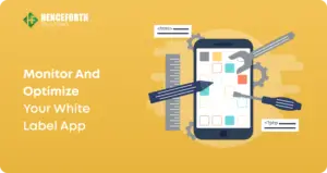 Monitor and Optimize Your White Label App